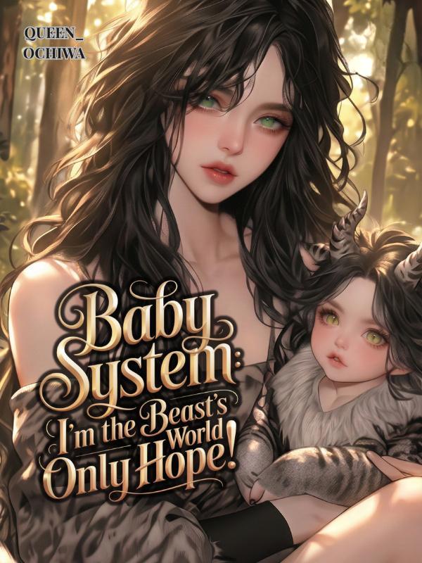 Portada de Baby System: I'm the Beast World's Only Hope!