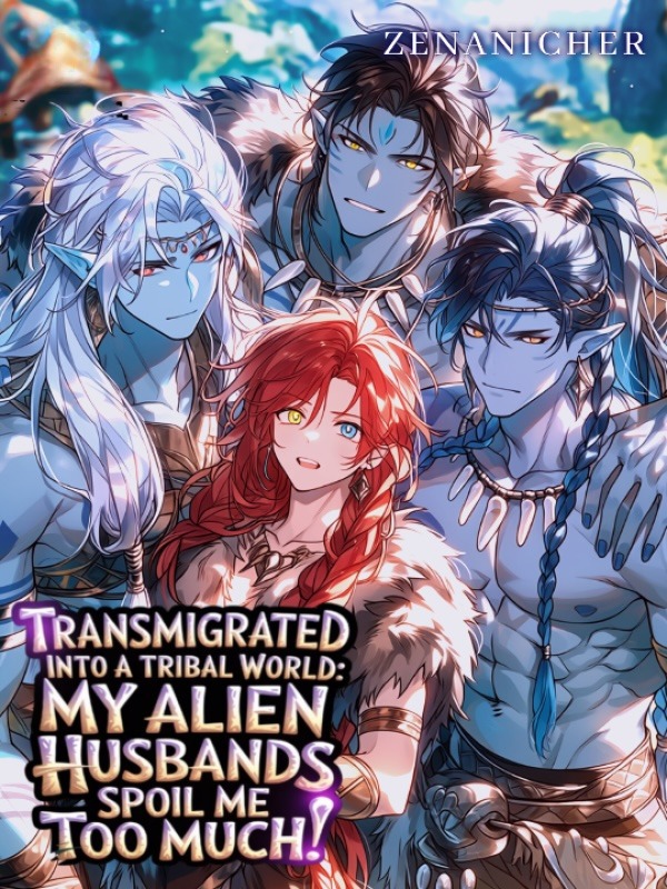 Portada de Transmigrated Into a Tribal World: My Alien Husbands Spoil Me Too Much