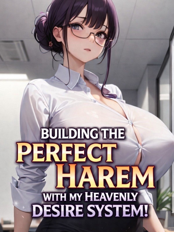Portada de Building The Perfect Harem With My Heavenly Desire System