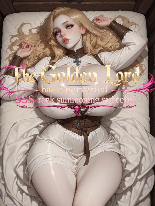 Portada de The Golden Lord has a perverted SSS-rank summoning system!